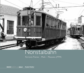 Nonstalbahn – Ferrovia Trento – Malè – Mezzana (FTM) von Koller,  Rudolf