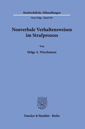 Nonverbale Verhaltensweisen im Strafprozess. von Wiechmann,  Helge A.