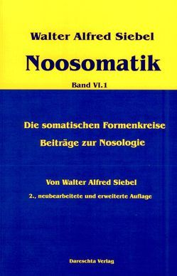 Noosomatik / Die somatischen Formenkreise / Beiträge zur Nosologie von Siebel,  Walter Alfred