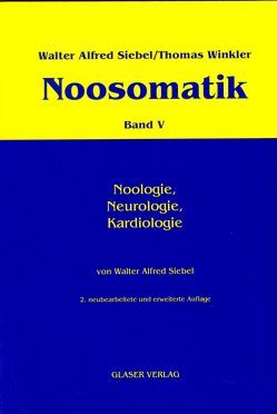Noosomatik / Noologie, Neurologie, Kardiologie von Siebel,  Walter Alfred, Winkler,  Thomas