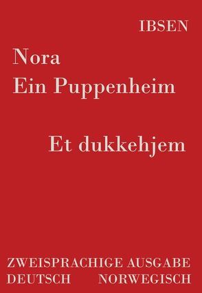 Nora – Ein Puppenheim /Et dukkehjem von Ibsen,  Henrik, Porthun,  Jan