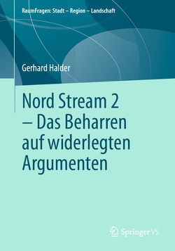 Nord Stream 2 – Das Beharren auf widerlegten Argumenten von Halder,  Gerhard