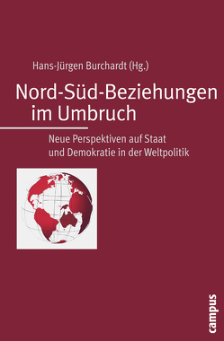 Nord-Süd-Beziehungen im Umbruch von Brozus,  Lars, Burchardt,  Hans-Jürgen, Dietz,  Kristina, Gerstenberger,  Heide, Jessop,  Bob, Koch,  Max, Lendvai,  Noémi, Mayntz,  Renate, Rehbein,  Boike, Risse,  Thomas, Stubbs,  Paul, Wolff,  Jonas