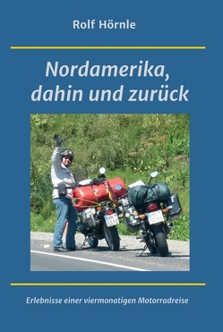 Nordamerika, dahin und zurück von Hörnle,  Rolf