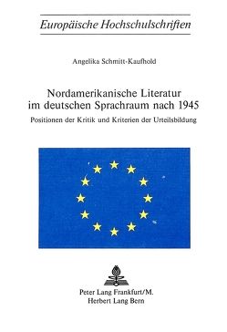 Nordamerikanische Literatur im deutschen Sprachraum nach 1945 von Schmitt-Kaufhold,  Angelika