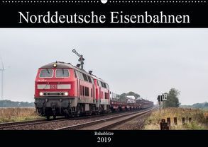 Norddeutsche Eisenbahnen (Wandkalender 2019 DIN A2 quer) von Jan van Dyk,  bahnblitze.de: