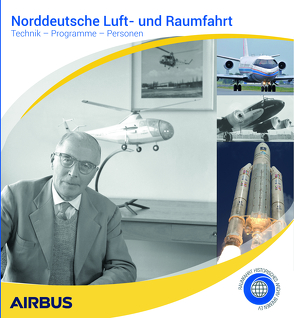 Norddeutsche Luft- und Raumfahrt von Raumfahrthistorisches Archiv Bremen e. V.