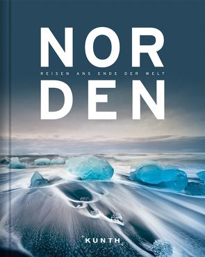 KUNTH Bildband NORDEN – Reise ans Ende der Welt von KUNTH Verlag