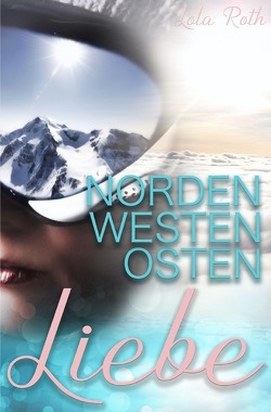 Norden Westen Osten Liebe von Roth,  Lola