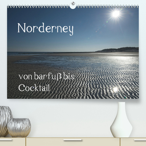 Norderney – von barfuss bis Cocktail (Premium, hochwertiger DIN A2 Wandkalender 2020, Kunstdruck in Hochglanz) von Weber,  Philipp