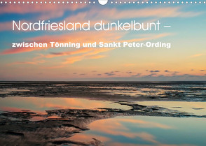 Nordfriesland dunkelbunt – zwischen Tönning und Sankt Peter-Ording (Wandkalender 2023 DIN A3 quer) von Brüggen // www.peterbrueggen.de,  Peter