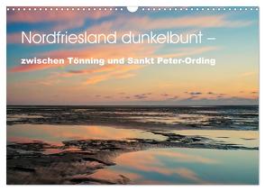 Nordfriesland dunkelbunt – zwischen Tönning und Sankt Peter-Ording (Wandkalender 2024 DIN A3 quer), CALVENDO Monatskalender von Brüggen // www.peterbrueggen.de,  Peter