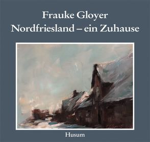 Nordfriesland – ein Zuhause von Fick,  Astrid, Gloyer,  Frauke, Manitz,  Bärbel