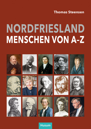 Nordfriesland – Menschen von A bis Z von Nordfriesland Museum. Nissenhaus Husum, Steensen,  Thomas
