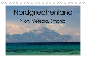 Nordgriechenland – Pilion, Meteora, Sithonia (Tischkalender 2023 DIN A5 quer) von Steen,  Roger