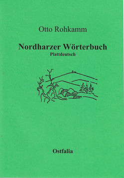 Nordharzer Wörterbuch von Mackensen,  Rudolf, Rohkamm,  Otto, Schierer,  Jürgen