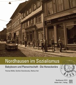 Nordhausen im Sozialismus von Mueller,  Thomas, Stanislowsky,  Günther, Veit,  Markus