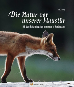 Nordhessen – Die Natur vor unserer Haustür von Klapp,  Lutz