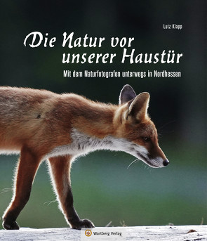 Nordhessen – Die Natur vor unserer Haustür von Klapp,  Lutz