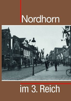 Nordhorn im 3. Reich von Eickhoff,  Johann, Lensing,  Helmut, Naber,  Gerhard, Röhr,  Werner, Straukamp,  Werner, Titz,  Hubert