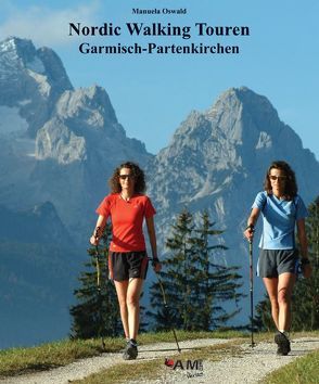 Nordic Walking Touren Garmisch-Partenkirchen von Durner,  Günter, Oswald,  Manuela