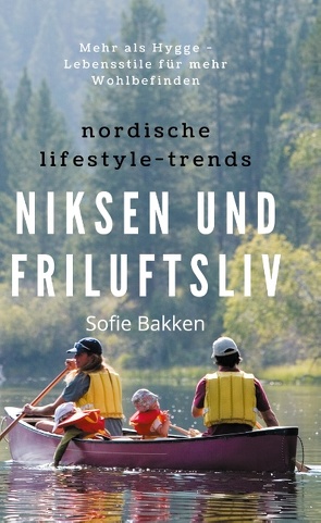 Nordische Lifestyle-Trends: Niksen und Friluftsliv von Bakken,  Sofie