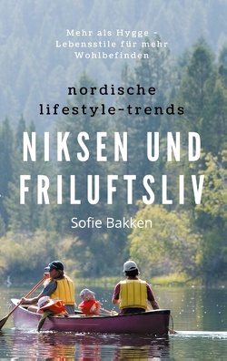 Nordische Lifestyle-Trends: Niksen und Friluftsliv von Bakken,  Sofie