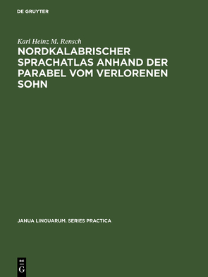 Nordkalabrischer Sprachatlas anhand der Parabel vom verlorenen Sohn von Rensch,  Karl Heinz M.