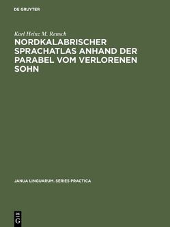 Nordkalabrischer Sprachatlas anhand der Parabel vom verlorenen Sohn von Rensch,  Karl Heinz M.