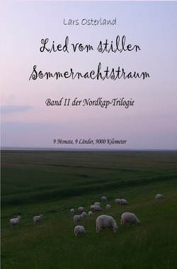 Nordkap – 9 Monate, 9 Länder, 9000 Kilometer / Lied vom stillen Sommernachtstraum von Osterland,  Lars