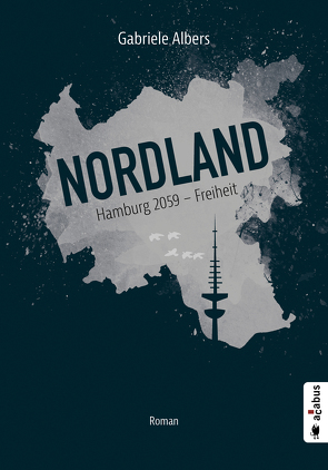Nordland. Hamburg 2059 – Freiheit von Albers,  Gabriele