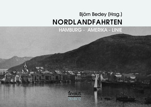 Nordlandfahrten – Kreuzfahrt durch die Geschichte Nordeuropas von Bedey,  Björn