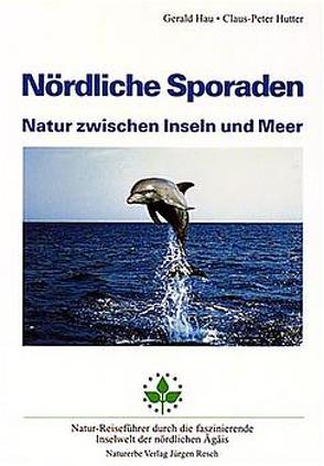 Nördliche Sporaden – Natur zwischen Inseln und Meer von Hau,  Gerald, Hutter,  Claus P, Lang,  Wolfgang, Resch,  Jürgen