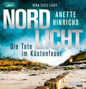 Nordlicht – Die Tote im Küstenfeuer von Hinrichs,  Anette, Teltz,  Vera
