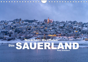 Nordrhein-Westfalen – Das Sauerland (Wandkalender 2023 DIN A4 quer) von Schickert,  Peter