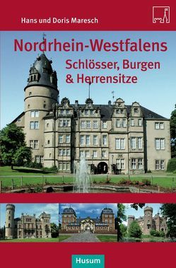 Nordrhein-Westfalens Schlösser, Burgen & Herrenhäuser von Maresch,  Doris, Maresch,  Hans