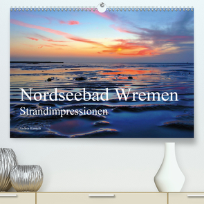 Nordseebad Wremen – Strandimpressionen (Premium, hochwertiger DIN A2 Wandkalender 2021, Kunstdruck in Hochglanz) von Kusajda,  Andrea