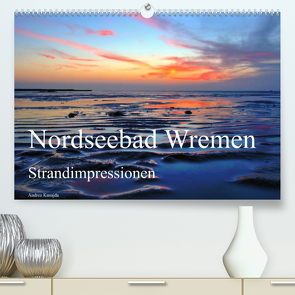 Nordseebad Wremen – Strandimpressionen (Premium, hochwertiger DIN A2 Wandkalender 2022, Kunstdruck in Hochglanz) von Kusajda,  Andrea