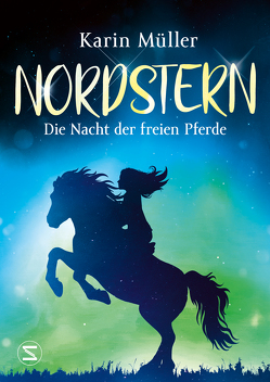 Nordstern – Die Nacht der freien Pferde von Mueller,  Karin