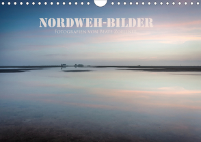 NORDWEH-Bilder 2021 (Wandkalender 2021 DIN A4 quer) von Zoellner,  Beate