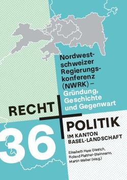 Nordwestschweizer Regierungskonferenz (NWRK) von Heer Dietrich,  Elisabeth, Plattner-Steinmann,  Roland, Weber,  Martin
