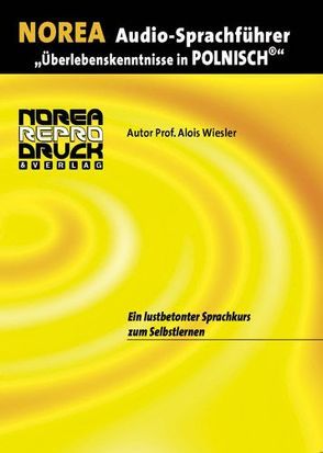 NOREA Audio-Sprachführer „Überlebenskenntnisse in Polnisch“ von Wiesler,  Alois, Wilczak-Rainer,  Aneta