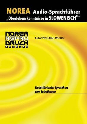 NOREA Audio-Sprachführer „Überlebenskenntnisse in Slowenisch“. von Miksche,  Marija, Wiesler,  Alois