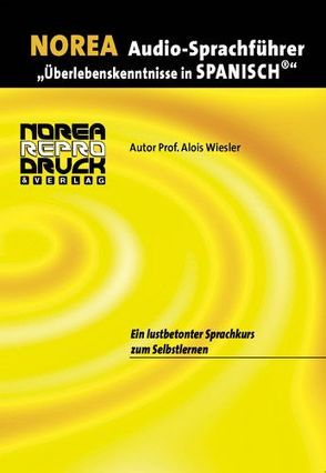 NOREA Audio-Sprachführer „Überlebenskenntnisse in Spanisch“. von Arango Gómez,  Fabiola, Wiesler,  Alois