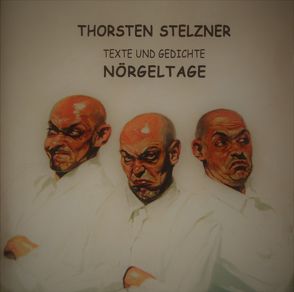 Nörgel Tage von Lehnhof,  Ingo, Stelzner,  Thorsten