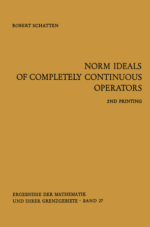 Norm Ideals of Completely Continuous Operators von Schatten,  Robert