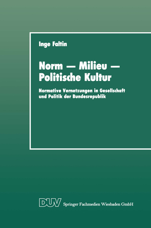 Norm — Milieu — Politische Kultur von Faltin,  Inge