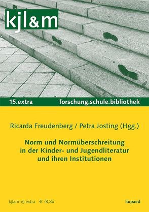 Norm und Normüberschreitung in der KJL und ihren Institutionen von Freudenberg,  Ricarda, Josting,  Petra