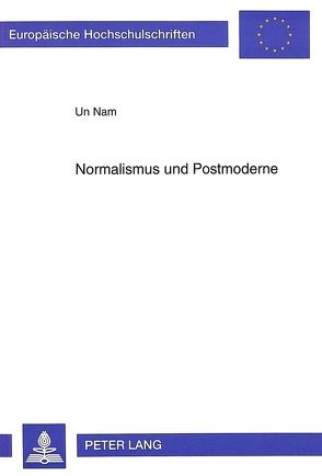 Normalismus und Postmoderne von Nam,  Un