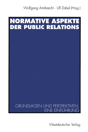 Normative Aspekte der Public Relations von Armbrecht,  Wolfgang, Zabel,  Ulf J.